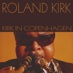 Rahsaan Roland Kirk - Kirk In Copenhagen